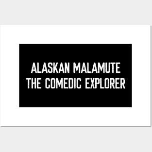 Alaskan Malamute The Comedic Explorer Posters and Art